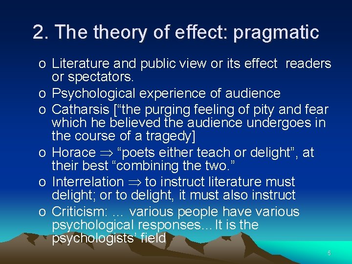 2. The theory of effect: pragmatic o Literature and public view or its effect