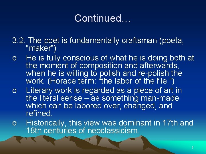 Continued… 3. 2. The poet is fundamentally craftsman (poeta, “maker”) o He is fully