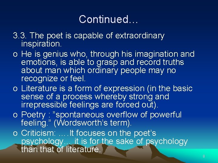 Continued… 3. 3. The poet is capable of extraordinary inspiration. o He is genius