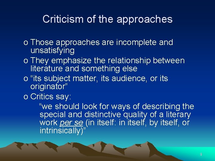Criticism of the approaches o Those approaches are incomplete and unsatisfying o They emphasize