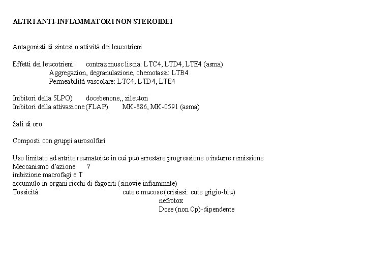 ALTRI ANTI-INFIAMMATORI NON STEROIDEI Antagonisti di sintesi o attività dei leucotrieni Effetti dei leucotrieni: