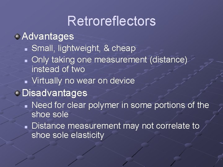 Retroreflectors Advantages n n n Small, lightweight, & cheap Only taking one measurement (distance)