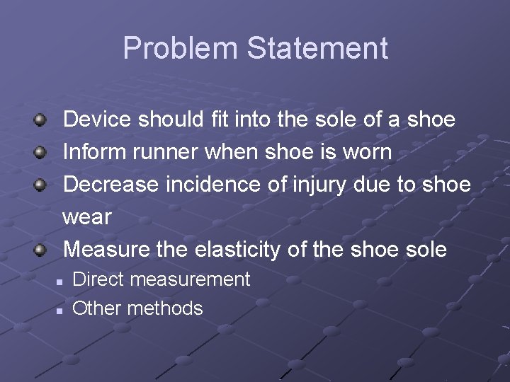 Problem Statement Device should fit into the sole of a shoe Inform runner when