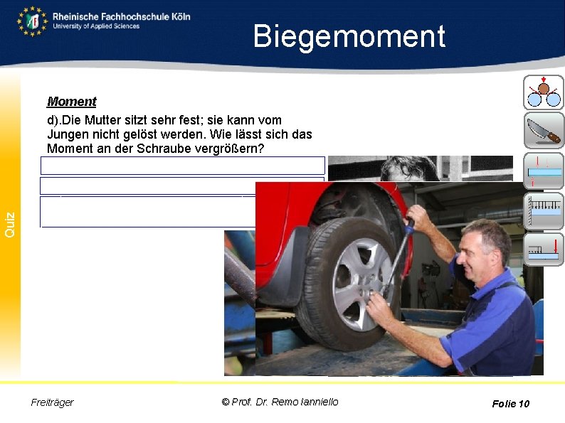 Quiz Biegemoment Moment d). Die Mutter sitzt sehr fest; sie kann vom Jungen nicht