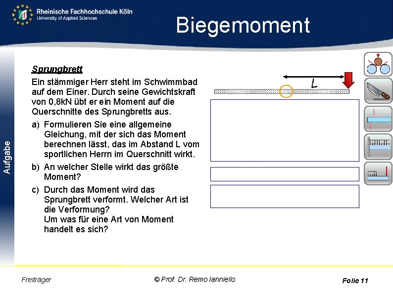 Aufgabe Biegemoment Sprungbrett Ein stämmiger Herr steht im Schwimmbad auf dem Einer. Durch seine