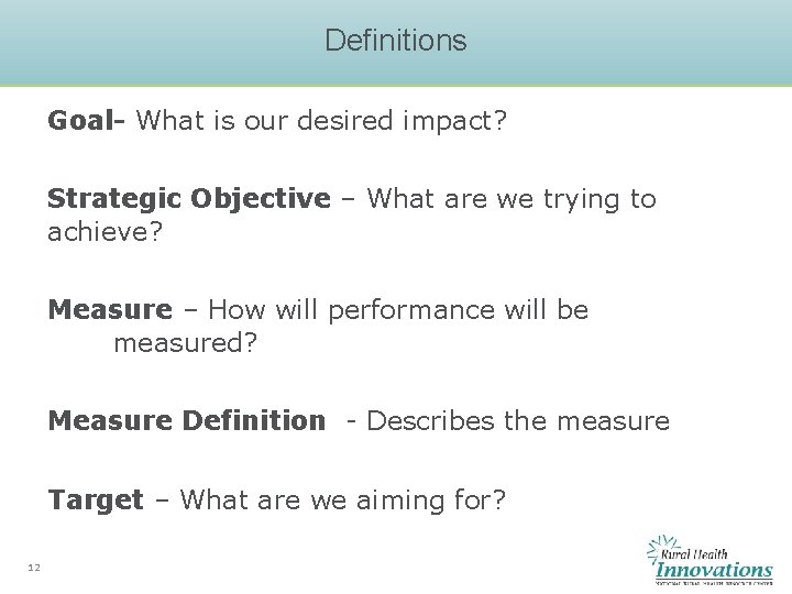 Definitions Goal- What is our desired impact? Strategic Objective – What are we trying