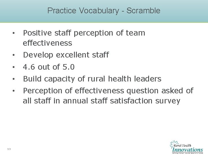 Practice Vocabulary - Scramble 13 • Positive staff perception of team effectiveness • Develop