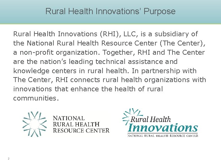 Rural Health Innovations’ Purpose Rural Health Innovations (RHI), LLC, is a subsidiary of the