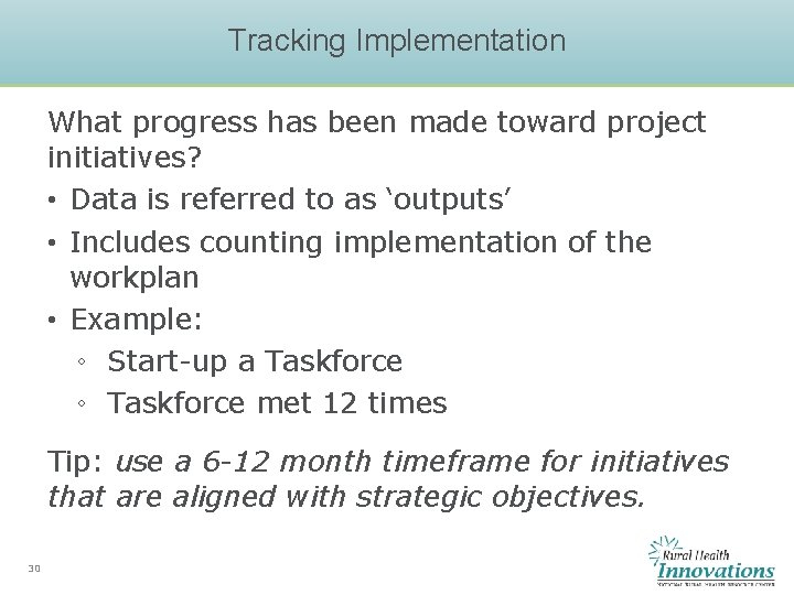 Tracking Implementation What progress has been made toward project initiatives? • Data is referred