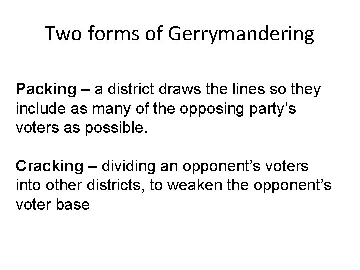 Two forms of Gerrymandering Packing – a district draws the lines so they include