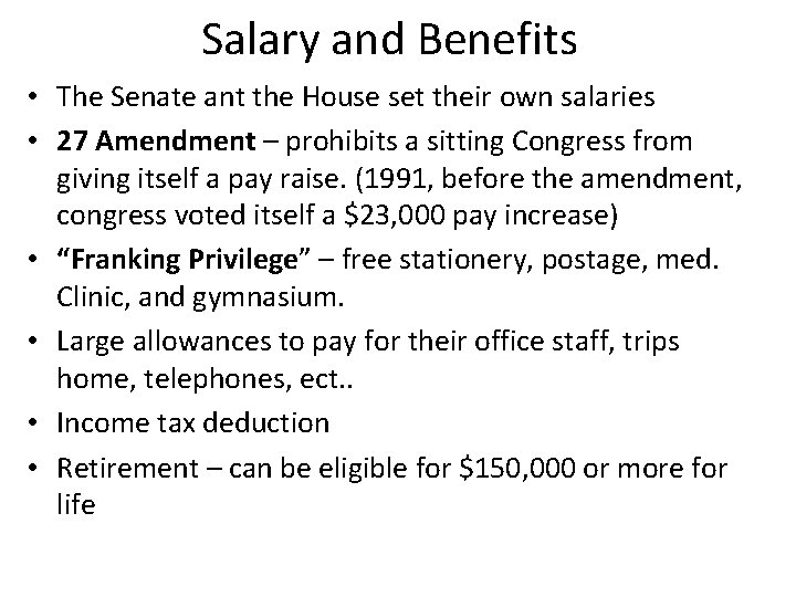 Salary and Benefits • The Senate ant the House set their own salaries •