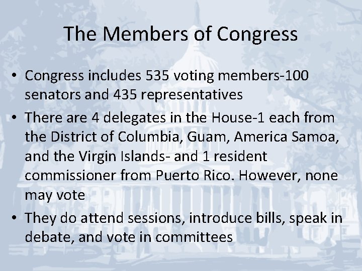 The Members of Congress • Congress includes 535 voting members-100 senators and 435 representatives