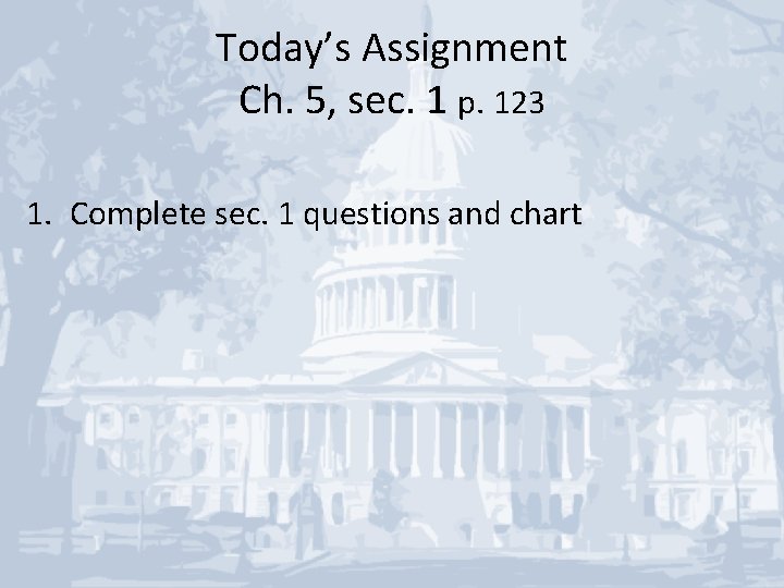 Today’s Assignment Ch. 5, sec. 1 p. 123 1. Complete sec. 1 questions and