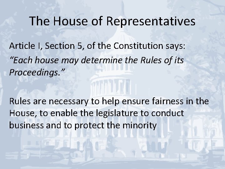 The House of Representatives Article I, Section 5, of the Constitution says: “Each house