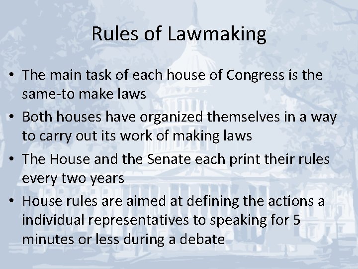 Rules of Lawmaking • The main task of each house of Congress is the