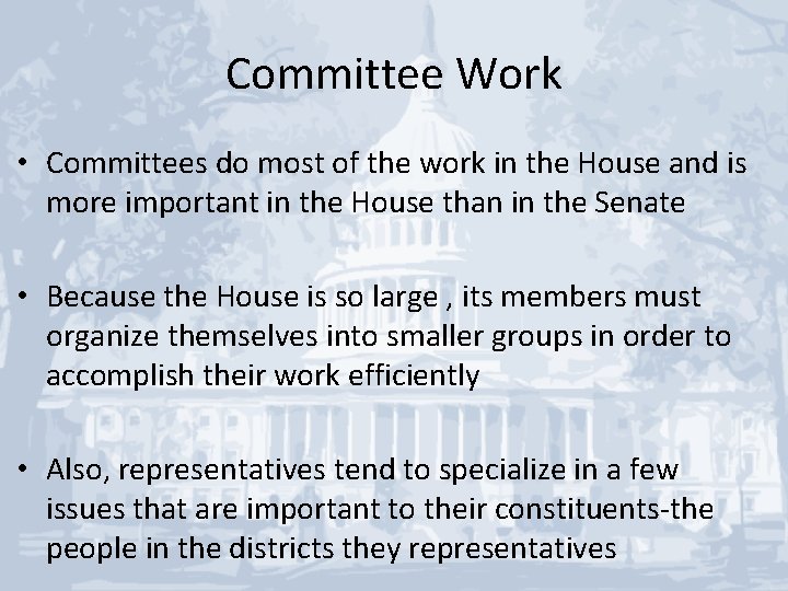 Committee Work • Committees do most of the work in the House and is