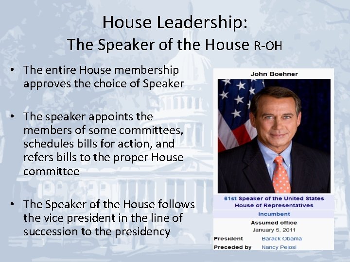 House Leadership: The Speaker of the House R-OH • The entire House membership approves