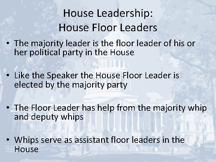 House Leadership: House Floor Leaders • The majority leader is the floor leader of