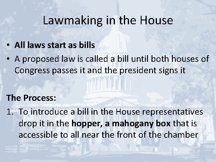 Lawmaking in the House • All laws start as bills • A proposed law