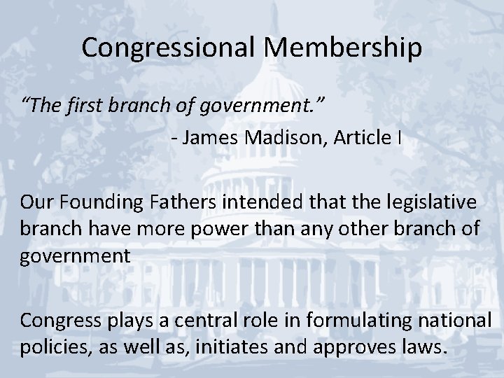 Congressional Membership “The first branch of government. ” - James Madison, Article I Our