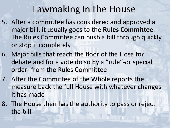 Lawmaking in the House 5. After a committee has considered and approved a major