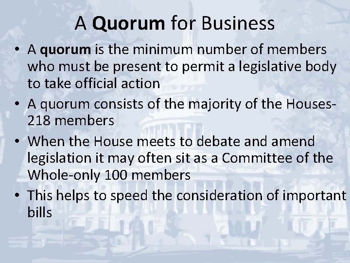 A Quorum for Business • A quorum is the minimum number of members who