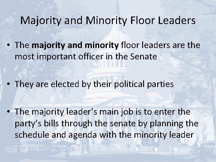 Majority and Minority Floor Leaders • The majority and minority floor leaders are the