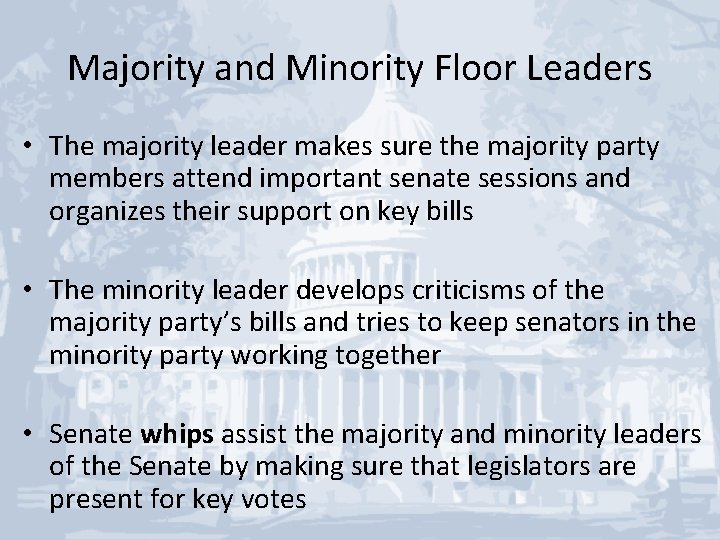 Majority and Minority Floor Leaders • The majority leader makes sure the majority party