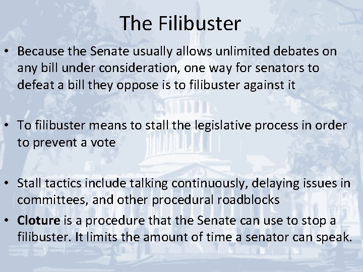 The Filibuster • Because the Senate usually allows unlimited debates on any bill under