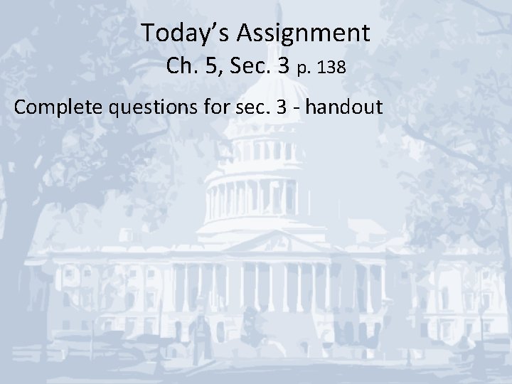 Today’s Assignment Ch. 5, Sec. 3 p. 138 Complete questions for sec. 3 -