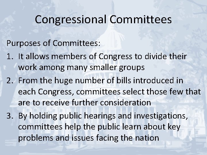 Congressional Committees Purposes of Committees: 1. It allows members of Congress to divide their