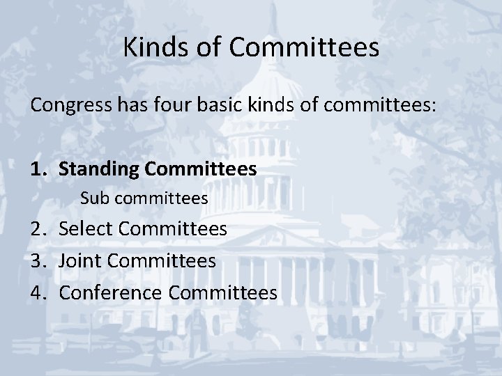 Kinds of Committees Congress has four basic kinds of committees: 1. Standing Committees Sub