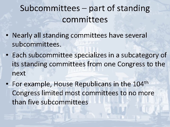 Subcommittees – part of standing committees • Nearly all standing committees have several subcommittees.