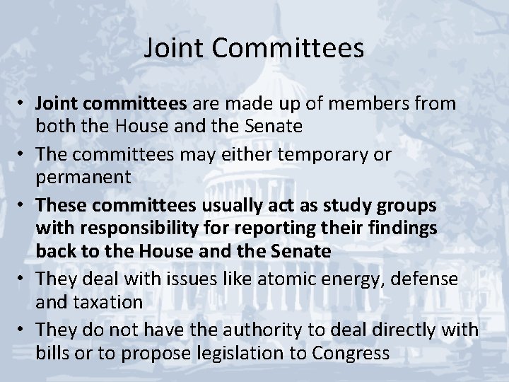 Joint Committees • Joint committees are made up of members from both the House