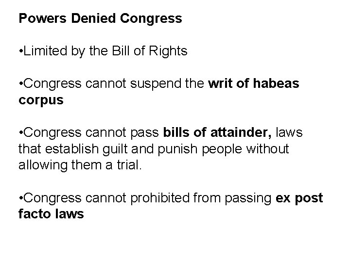 Powers Denied Congress • Limited by the Bill of Rights • Congress cannot suspend