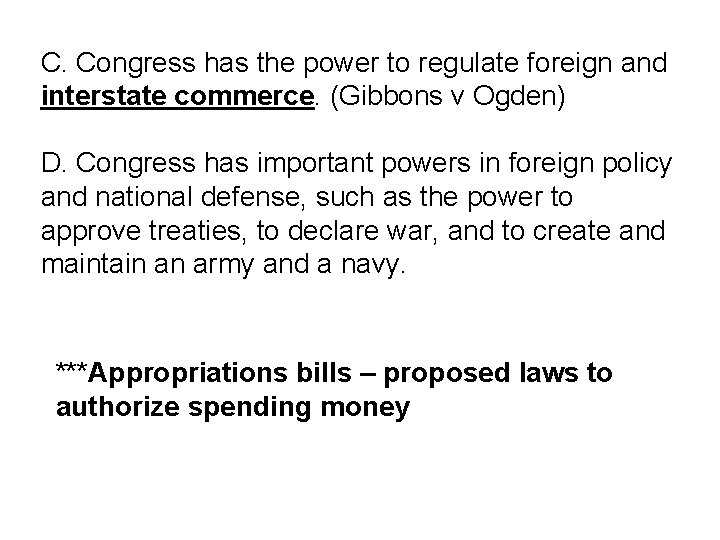 C. Congress has the power to regulate foreign and interstate commerce. (Gibbons v Ogden)