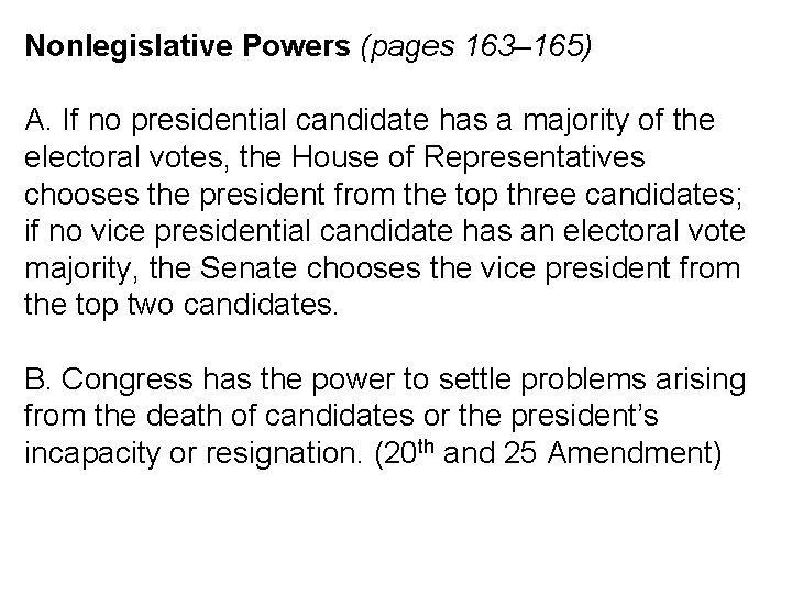 Nonlegislative Powers (pages 163– 165) A. If no presidential candidate has a majority of