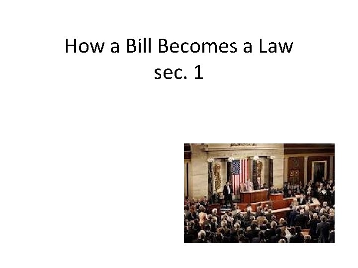 How a Bill Becomes a Law sec. 1 