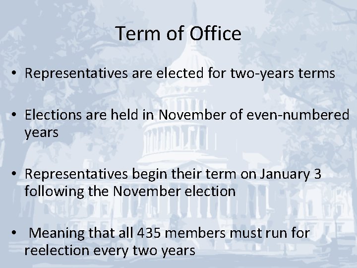 Term of Office • Representatives are elected for two-years terms • Elections are held