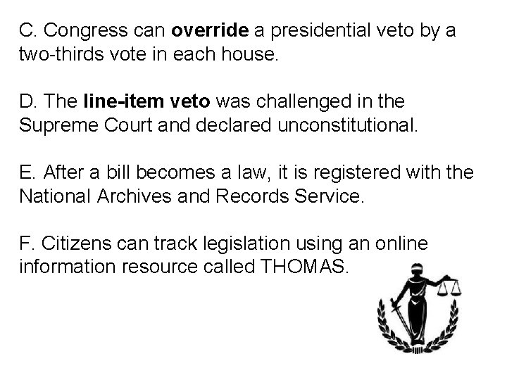 C. Congress can override a presidential veto by a two-thirds vote in each house.