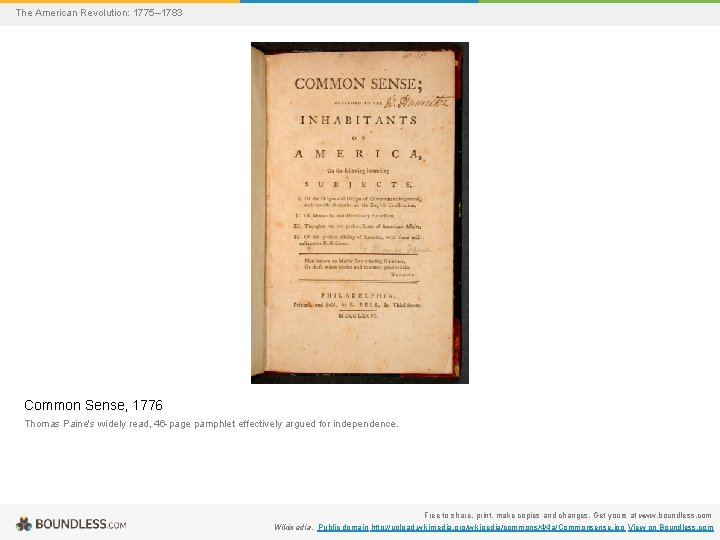 The American Revolution: 1775– 1783 Common Sense, 1776 Thomas Paine's widely read, 46 -page