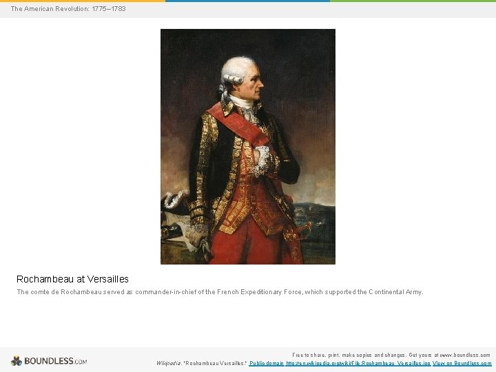 The American Revolution: 1775– 1783 Rochambeau at Versailles The comte de Rochambeau served as