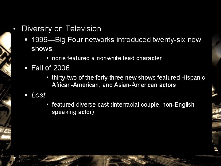  • Diversity on Television § 1999—Big Four networks introduced twenty-six new shows •