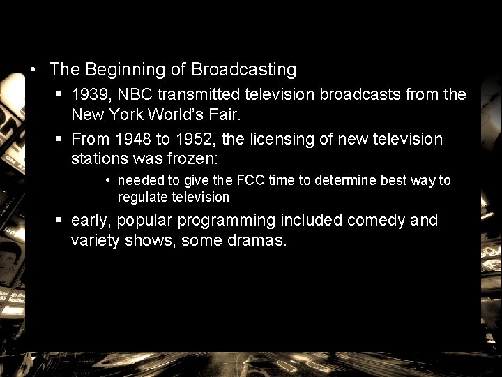  • The Beginning of Broadcasting § 1939, NBC transmitted television broadcasts from the