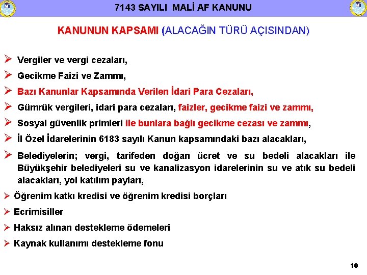 7143 SAYILI MALİ AF KANUNU KANUNUN KAPSAMI (ALACAĞIN TÜRÜ AÇISINDAN) Vergiler ve vergi cezaları,