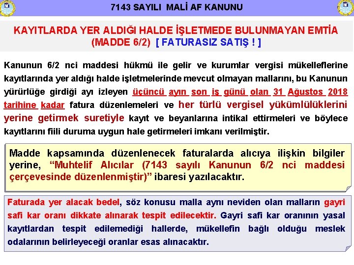 7143 SAYILI MALİ AF KANUNU KAYITLARDA YER ALDIĞI HALDE İŞLETMEDE BULUNMAYAN EMTİA (MADDE 6/2)