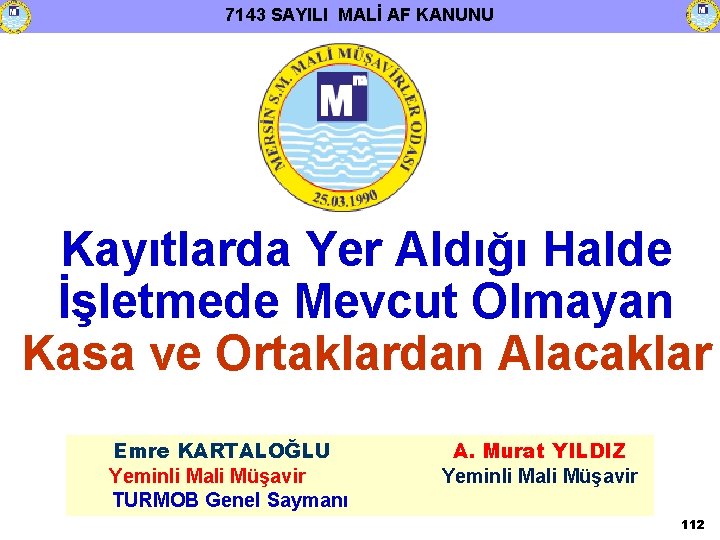 7143 SAYILI MALİ AF KANUNU Kayıtlarda Yer Aldığı Halde İşletmede Mevcut Olmayan Kasa ve