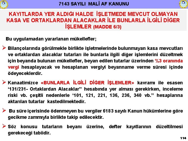 7143 SAYILI MALİ AF KANUNU KAYITLARDA YER ALDIĞI HALDE İŞLETMEDE MEVCUT OLMAYAN KASA VE