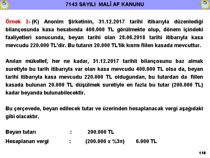 7143 SAYILI MALİ AF KANUNU Örnek 2 - (K) Anonim Şirketinin, 31. 12. 2017