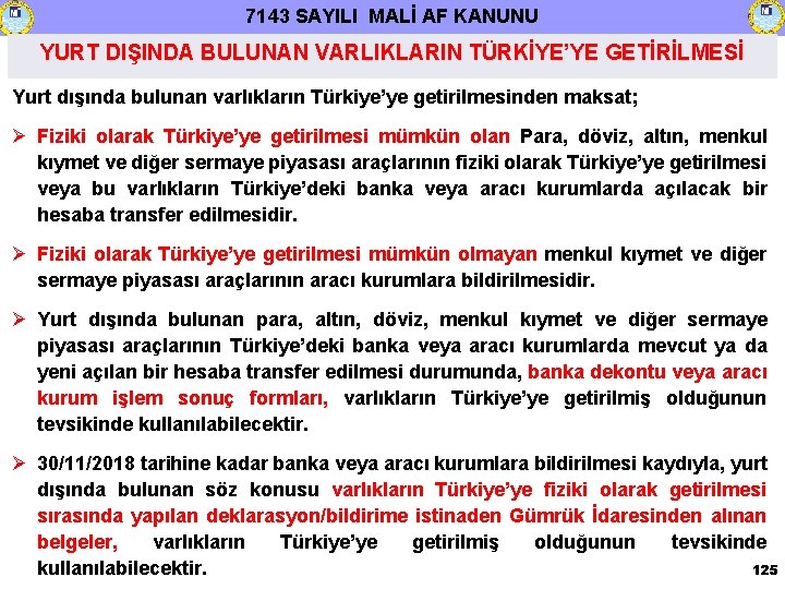 7143 SAYILI MALİ AF KANUNU YURT DIŞINDA BULUNAN VARLIKLARIN TÜRKİYE’YE GETİRİLMESİ Yurt dışında bulunan